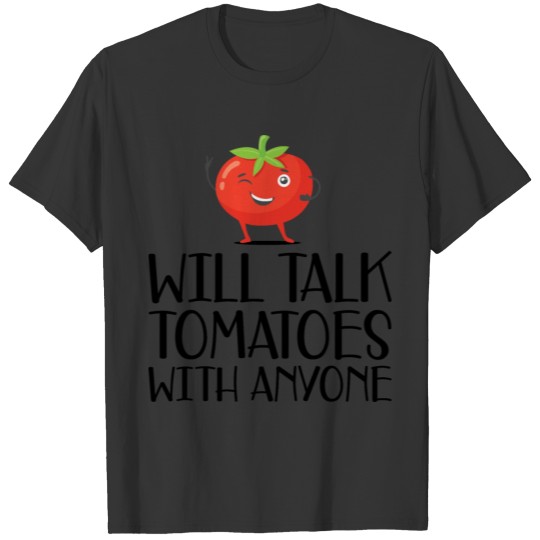 Gardener - Will talk tomatoes with anyone b T-shirt