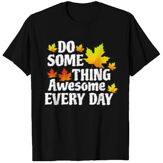 Do Something Awesome Every Day T Shirts