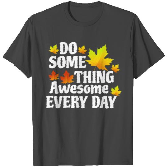 Do Something Awesome Every Day T Shirts