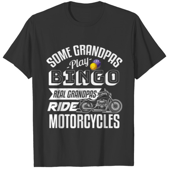 Mens Some Grandpas Play Bingo Real Grandpas Ride T-shirt