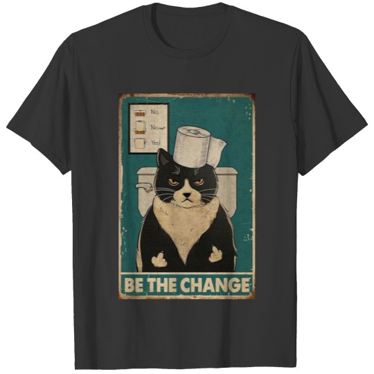 Be The Change Tuxedo Cat kitten quotes gift T-shirt