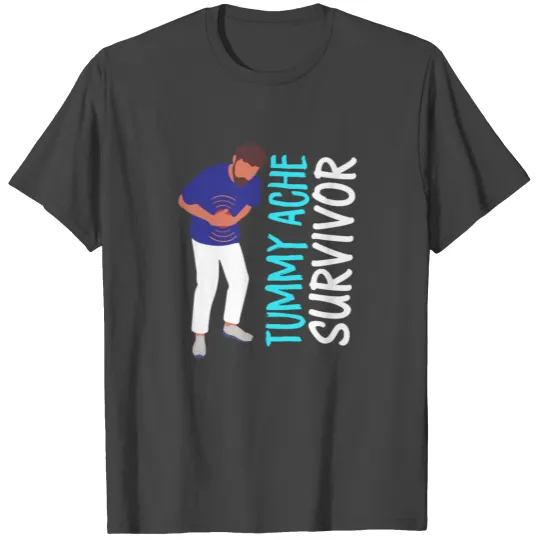 Tummy ache survivor awareness saying T Shirts