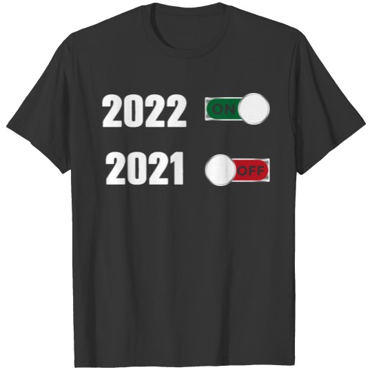 2021 Off 2022 On New Year shirt Hello 2022 T-shirt