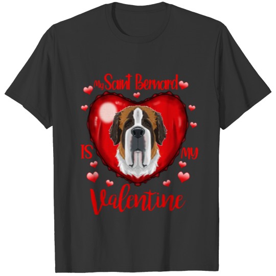My Saint Bernard Is My Valentine I Saint Bernard T Shirts