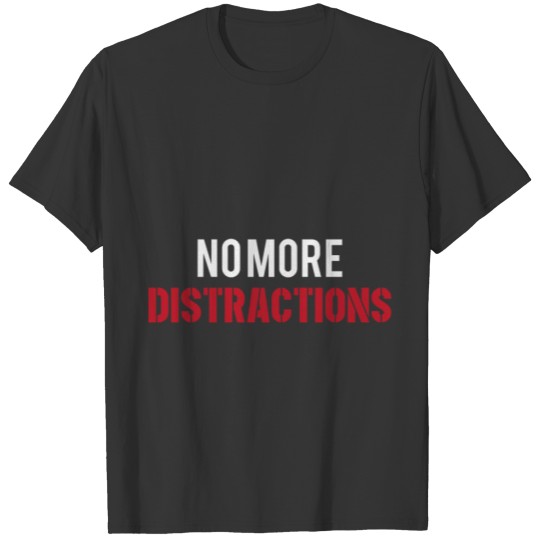 No Distraction T-shirt