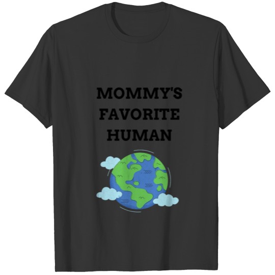 Mommy's Favorite Human | Perfect for Mommy's Baby T Shirts