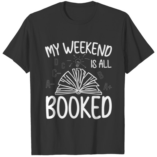 My Weekend Is All Booked Funny Book Lover T Shirts