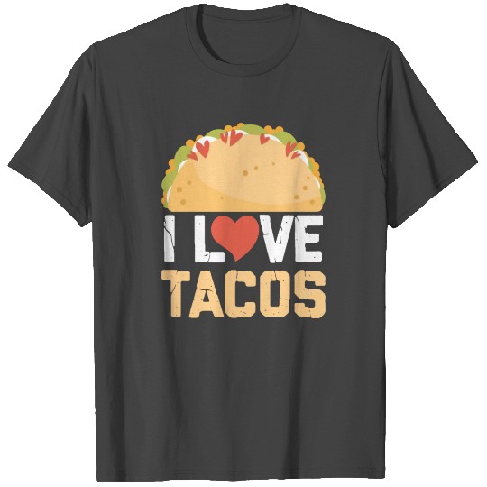 I Love Tacos T Shirts