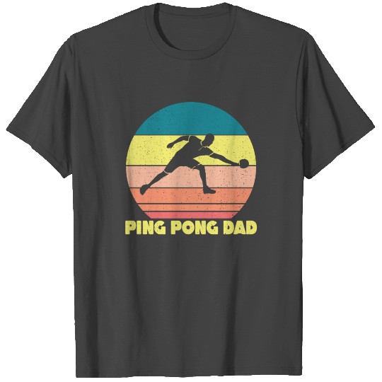 Ping Pong Dad T Shirts