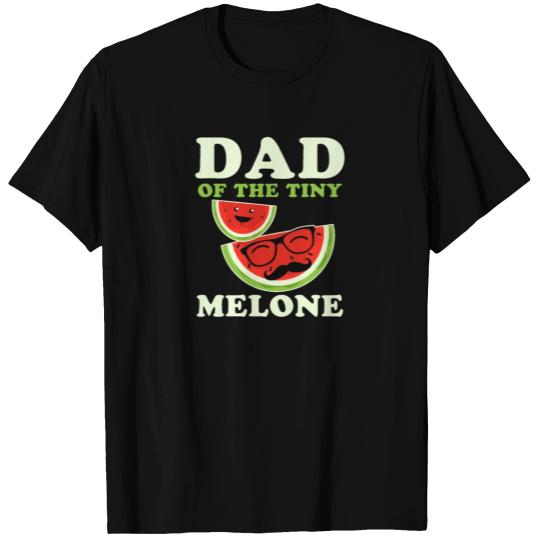 Melon Daddy Dad Of Tiny Melone T Shirts