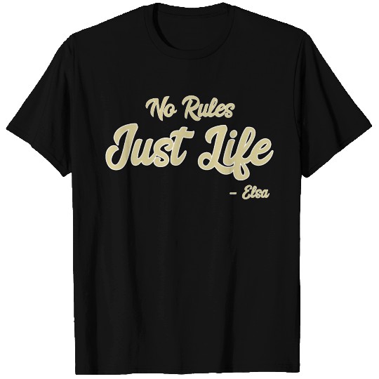 No Rules Just Life Elsa 1883 T Shirts