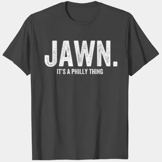 Jawn It'S A Philly Thing Philadelphia Slang T Shirts