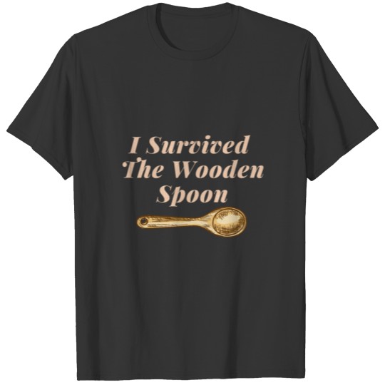 I Survived The Wooden Spoon, wooden spoon survivor T Shirts