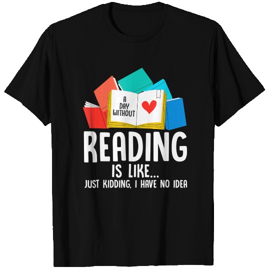 Day Without Reading Joke Literature Book Lover T S T Shirts
