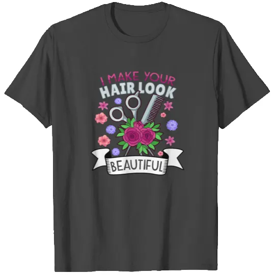 Barber Hairdresser Hairstylist Hair Salon Hair T Shirts