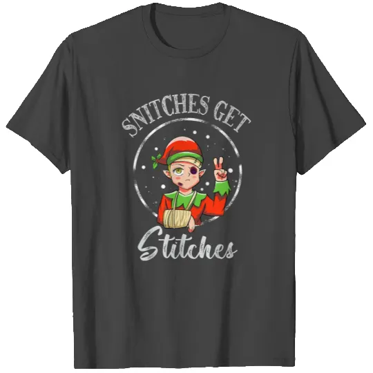 Snitches Get Stitches Elf Xmas Funny Snitches Get T Shirts