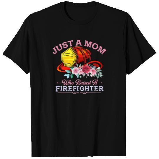 Firefighter Mom Who Raised A FIREFIGHTER Fireman T Shirts