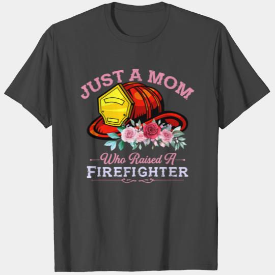 Firefighter Mom Who Raised A FIREFIGHTER Fireman T Shirts