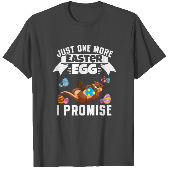 Just One More Easter Egg I Promise Eastern T Shirts