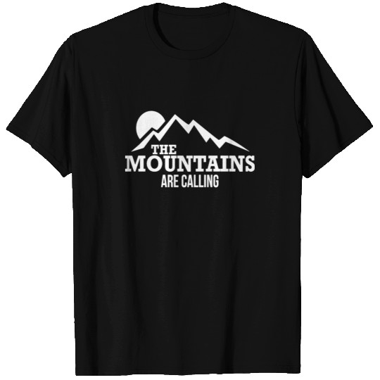 The Mountains Are Calling T Shirts