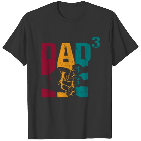 Dad father of 3 Three Baby Kids Drillings Sons Gir T-shirt