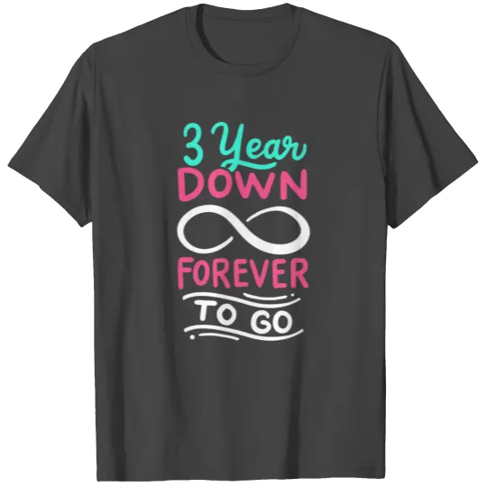 3rd Wedding Anniversary 3 Year Down Forever To Go T Shirts