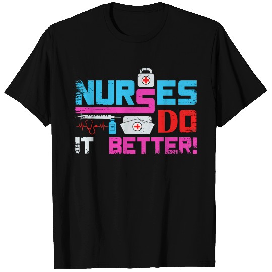Nurses do it Better T Shirts