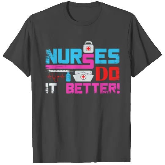 Nurses do it Better T Shirts