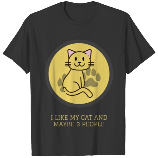 I Like My Cat And Maybe 3 People T-shirt