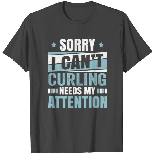 Cool Funny Curling Needs Attention Sayings Gifts T Shirts