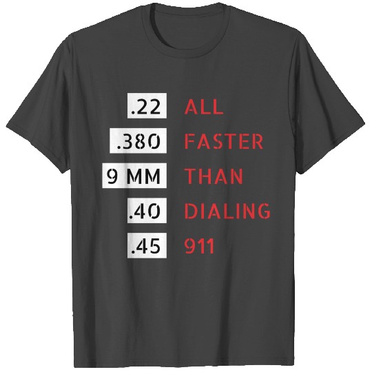 All faster than dialing 911 T Shirts