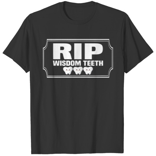 RIP Wisdom Teeth Surgery T-shirt