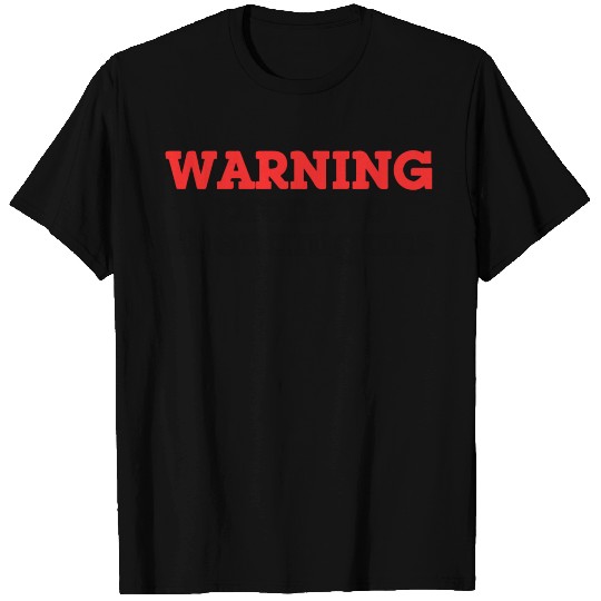 Warning prone to shenanigans T Shirts