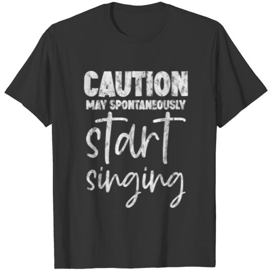 Caution, May Spontaneously Start Singing 2 T-shirt