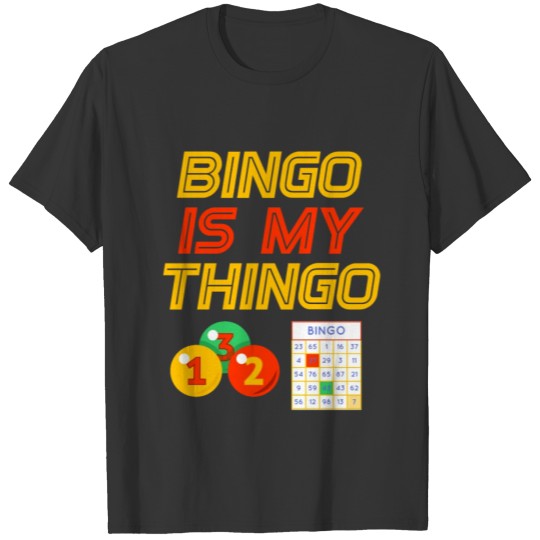 Bingo Is My Thingo Player Gambling Game Lottery Ju T-shirt