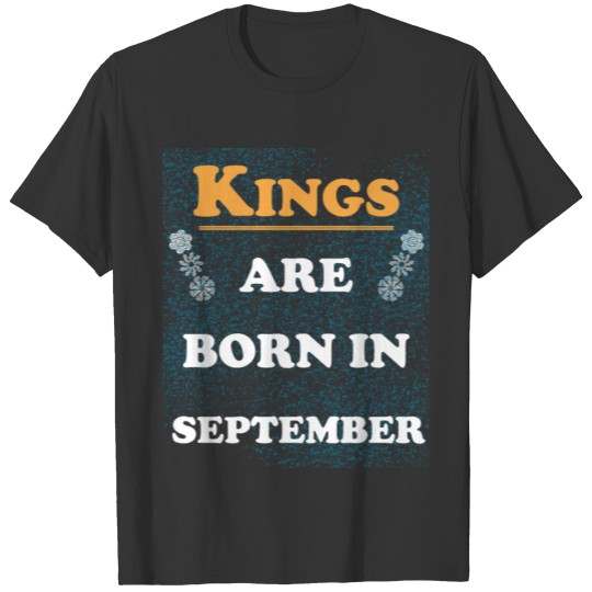 Kings are born in September, T-shirt T-shirt