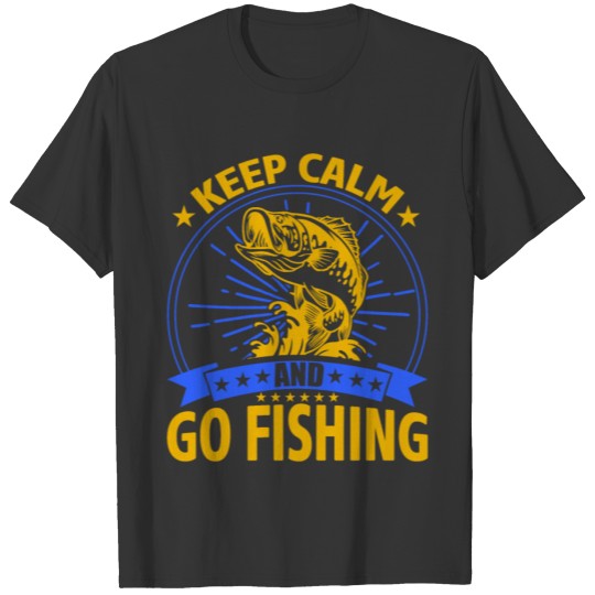 Keep Calm And Go Fishing Funny Dad Fishing Gift T-shirt