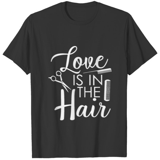 Barber Love is in the Hair Funny Hairstylist T Shirts
