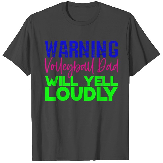 Warning, Volleyball Dad Will Yell Loudly 6 T Shirts