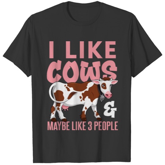 I Like Cows And Maybe Like 3 People Cow Farm Farme T-shirt