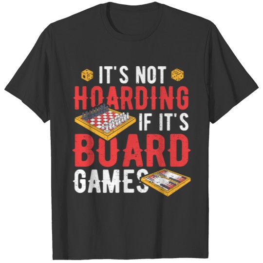 It's Not Hoarding If It's Board Games - Board Game T-shirt