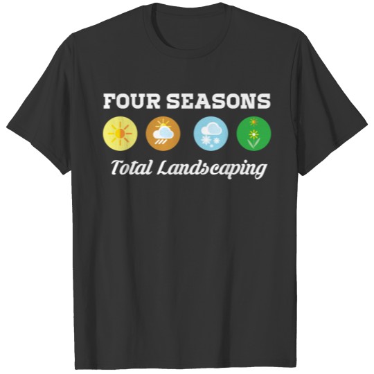 Four Seasons Total Landscaping T Shirts