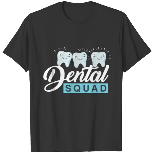 Dental Squad for Dentist or Dental Assistant T-shirt