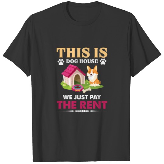 This is Dog House We Just Pay The Rent Funny Dog T-shirt