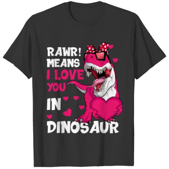 Girls Valentines Day Kids Dinosaur Rawr Means T Shirts