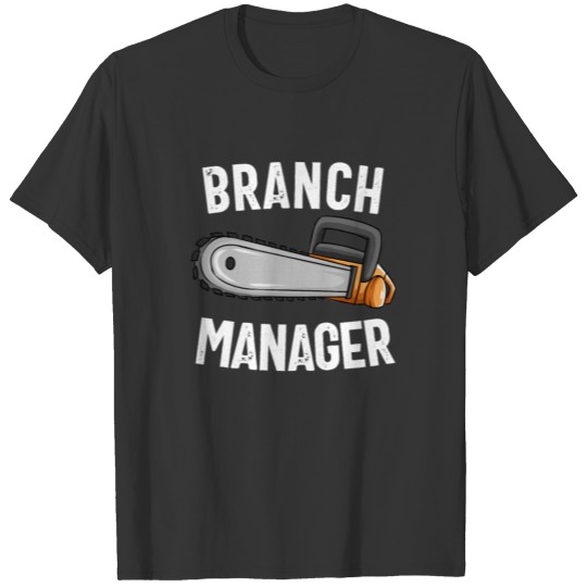 Branch Manager Chainsaw Funny Logger Lumberjackwom T-shirt