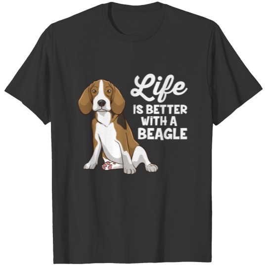 Funny Beagle Dog Life Is Better With A Beagle T Shirts