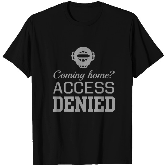 Baseball Catcher Coming Home Access Denied T Shirts