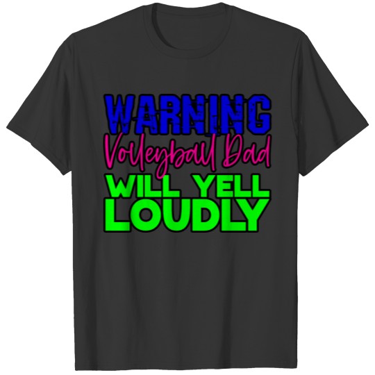 Warning, Volleyball Dad Will Yell Loudly 6 T Shirts