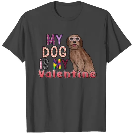 My Dog Is My Valentine T Shirts
